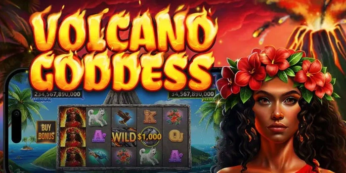 Cara Cepat Maxwin di Slot Volcano Goddess Dengan RTP Tinggi